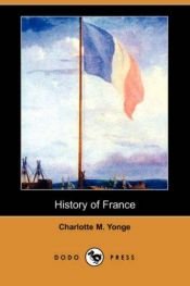 book cover of History of France by Charlotte Mary Yonge