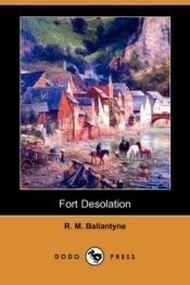 book cover of Fort Desolation by R. M. Ballantyne