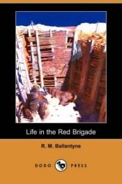 book cover of Life in the Red Brigade by R. M. Ballantyne