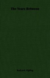 book cover of The Years Between by Rudyard Kipling