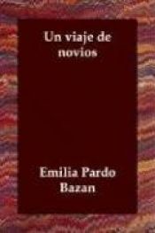 book cover of Un Viaje De Novios / A Fiance Trip by Emilia Pardo Bazán