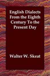 book cover of English Dialects From the Eighth Century To the Present Day by Walter W. Skeat