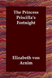 book cover of The Princess Priscilla's Fortnight by Elizabeth von Arnim