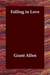 book cover of Falling in Love by Grant Allen