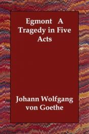 book cover of Egmont A Tragedy in Five Acts by โยฮันน์ โวล์ฟกัง ฟอน เกอเท