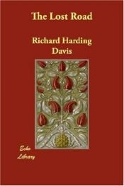 book cover of The lost Road by Richard Harding Davis