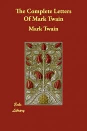 book cover of The Complete Letters Of Mark Twain by Mark Twain