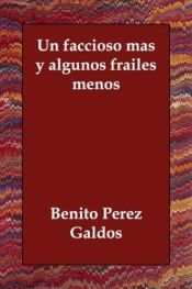 book cover of Un faccioso más... y algunos frailes menos by بينيتو بيريث جالدوس