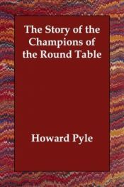 book cover of The Story of the Champions of the Round Table by Howard Pyle