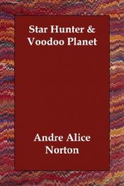 book cover of Star Hunter & Voodoo Planet by Andre Norton