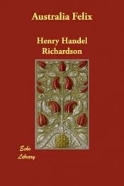 book cover of Australia Felix by Henry Handel Richardson