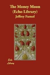 book cover of The money moon by Jeffery Farnol