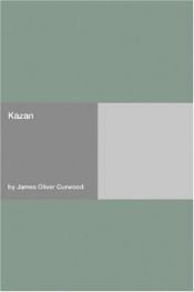 book cover of Kazan by James Oliver Curwood