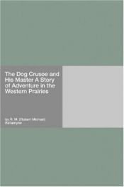 book cover of Dog Crusoe & His Master by R. M. Ballantyne