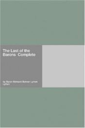 book cover of The Last of the Barons Complete by Edward Bulwer-Lytton, ika-1 Baron Lytton