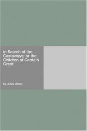 book cover of In Search of the Castaways; or the Children of Captain Grant by Жул Верн