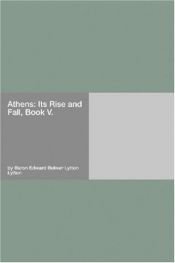 book cover of Athens: Its Rise and Fall, Book V by Edward Bulwer-Lytton