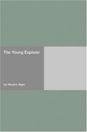 book cover of Young Explorer, The by Horatio Alger, Jr.
