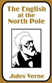 book cover of The English at the North Pole by 쥘 베른