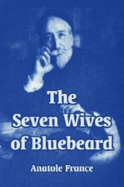 book cover of The Seven Wives of Bluebeard by Anatole France
