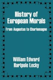 book cover of History of European Morals From Augustus to Charlemagne (v.1) by William Edward Hartpole Lecky