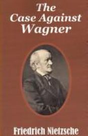 book cover of Case Against Wagner, The by フリードリヒ・ニーチェ