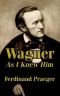 Wagner As I Knew Him