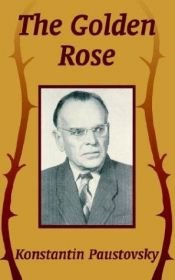 book cover of The Golden Rose by Konstantin Paustovsky