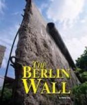 book cover of The Berlin Wall (Building World Landmarks) by Debbie Levy