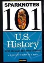 book cover of Spark Notes History 101: 1865 through the 20th Century (SparkNotes 101) by SparkNotes