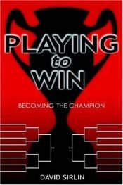 book cover of Playing to Win: Becoming the Champion by David Sirlin
