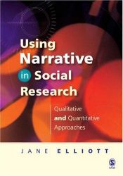 book cover of Using Narrative in Social Research: Qualitative and Quantitative Approaches by Jane Elliott