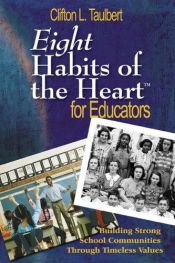 book cover of Eight Habits of the Heart for Educators: Building Strong School Communities Through Timeless Values by Clifton Taulbert