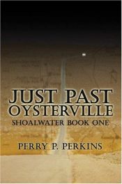 book cover of Just Past Oysterville: Shoalwater Book One by Perry P. Perkins