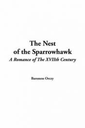 book cover of The Nest of the Sparrowhawk (A Romance of the XVIIth Century) by Emma Orczy