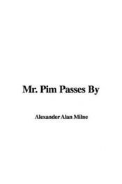 book cover of Mr. Pim passes by: A comedy in three acts by A.A. Milne