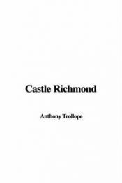 book cover of Castle Richmond by Энтони Троллоп