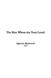 book cover of The Man Whom the Trees Loved by アルジャーノン・ブラックウッド