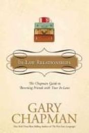 book cover of In-Law Relationships: The Chapman Guide to Becoming Friends with Your In-Laws by Gary D. Chapman