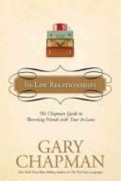 book cover of In-Law Relationships: The Chapman Guide to Becoming Friends with Your In-Laws by Gary Chapman