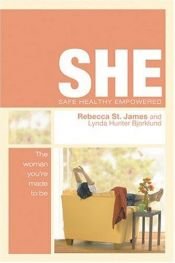 book cover of She: Safe, Healthy, Empowered: The Woman You're Made to Be by Rebecca St. James