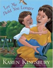 book cover of Let Me Hold You Longer by Κάρεν Κίνγκσμπερι