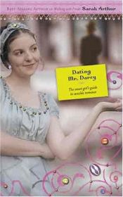 book cover of Dating Mr Darcy: The Smart Girl's Guide to Sensible Romance PP by Sarah Arthur