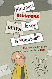 book cover of Bloopers, Blunders, Jokes, Quips & Quotes by Jim Kraus