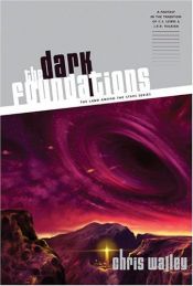 book cover of The Dark Foundations by Chris Walley