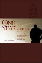 book cover of The One Year At His Feet Devotional (One Year Book) by Chris Tiegreen