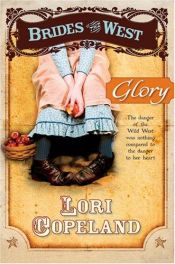 book cover of Brides of the West, Book 4: Glory by Lori Copeland