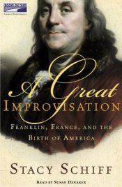 book cover of A Great Improvisation: Franklin, France, and the Birth of America by Stacy Schiff