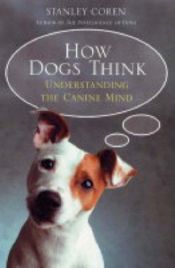book cover of How Dogs Think by Stanley Coren