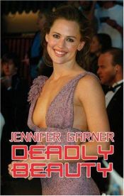 book cover of Jennifer Garner: Deadly Beauty by Maggie Marron